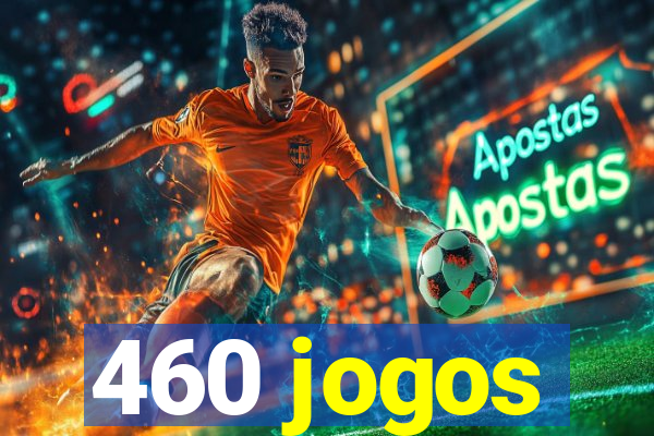 460 jogos